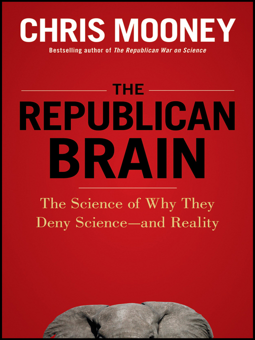 Title details for The Republican Brain by Chris Mooney - Available